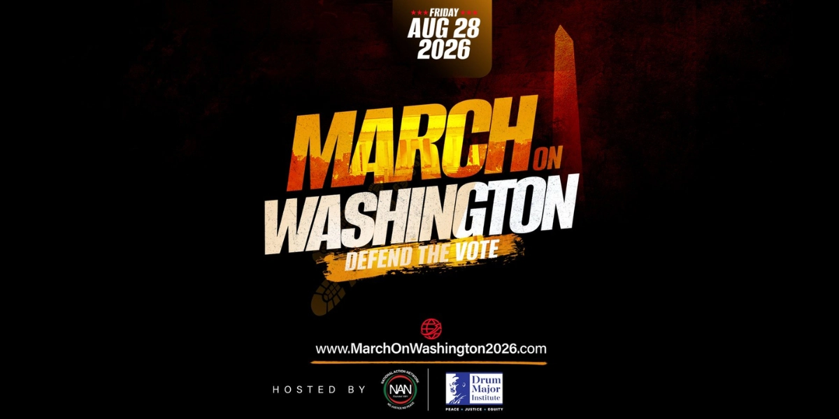 “March on Washington: Defend the Vote” Organized by National Action Network & Drum Major Institute Friday, August 28, 2026 (Washington, D.C.)