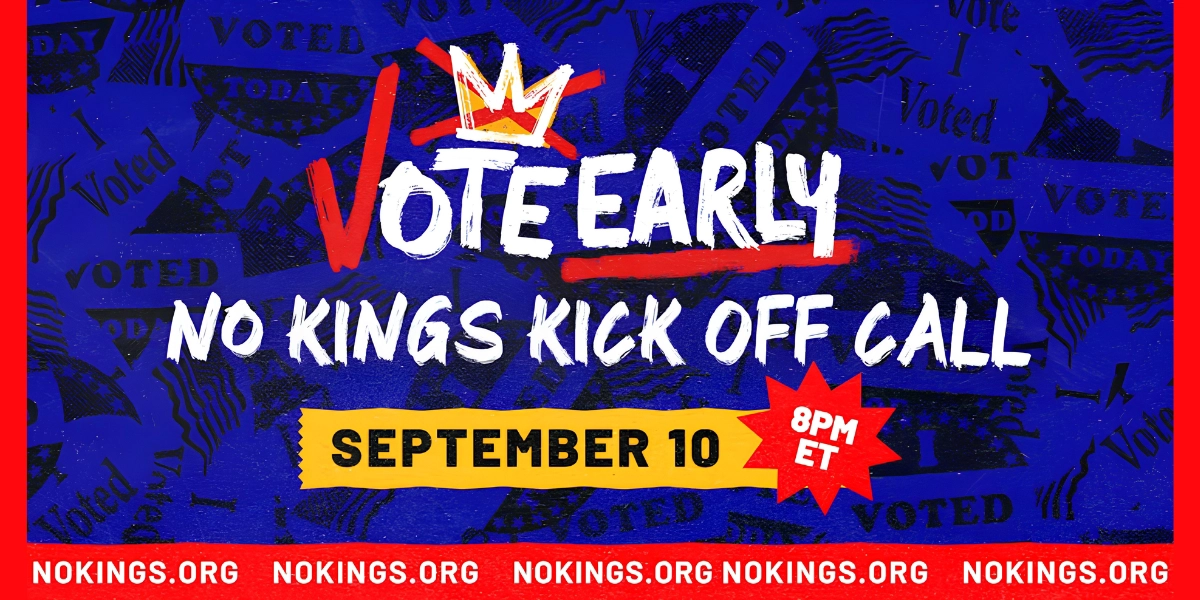 No Kings Vote Early Kickoff Call
Organized by No Kings
Thursday, September 10, 8 pm ET