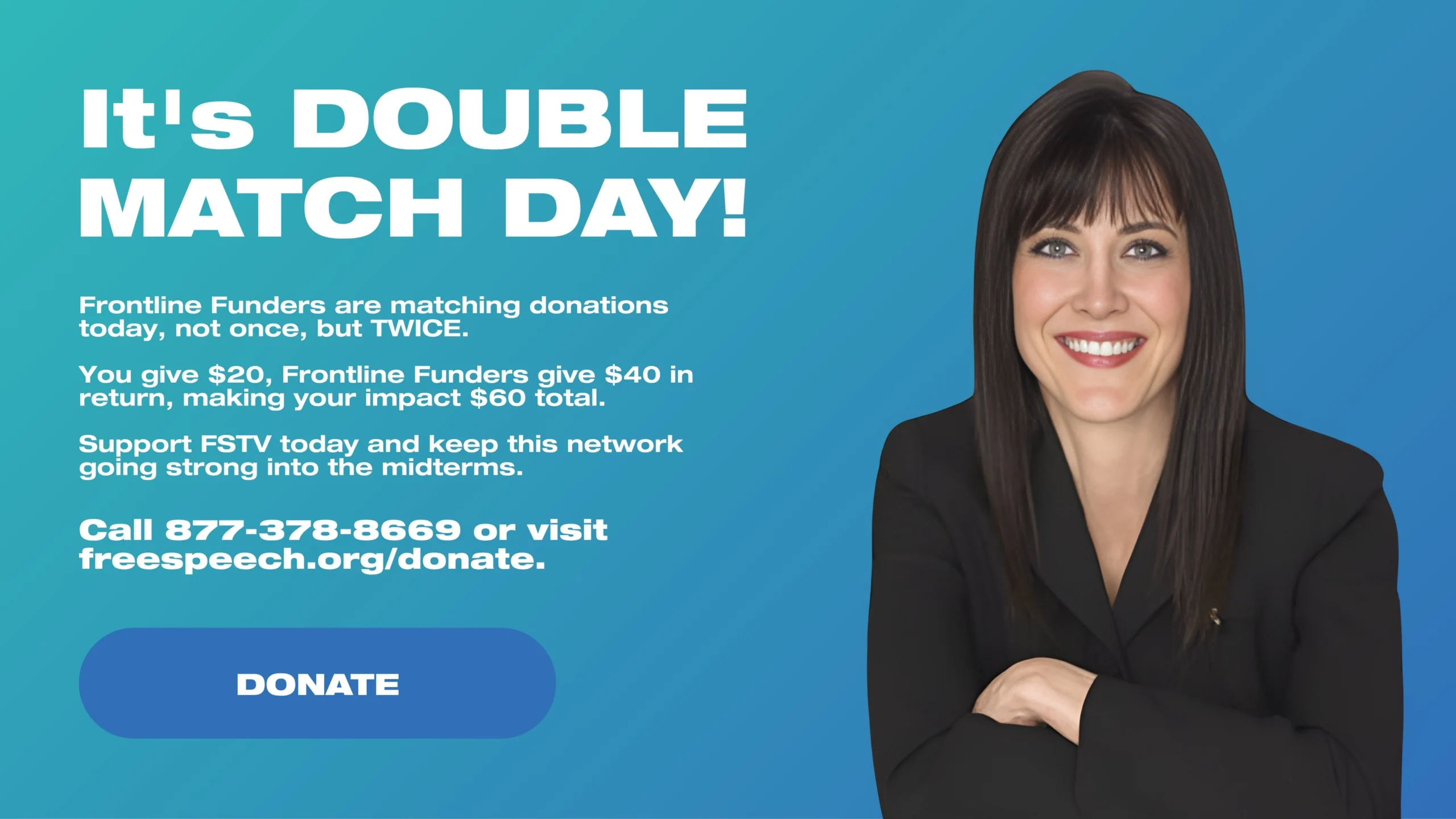 It's Double Match Day! Frontline Funders are matching donations today, not once, but TWICE. You give $20, Frontline Funders give $40 in return, making your impact $60 total. Support FSTV today and keep this network going strong into the midterms. Call 877-378-8669 or visit freespeech.org/donate
