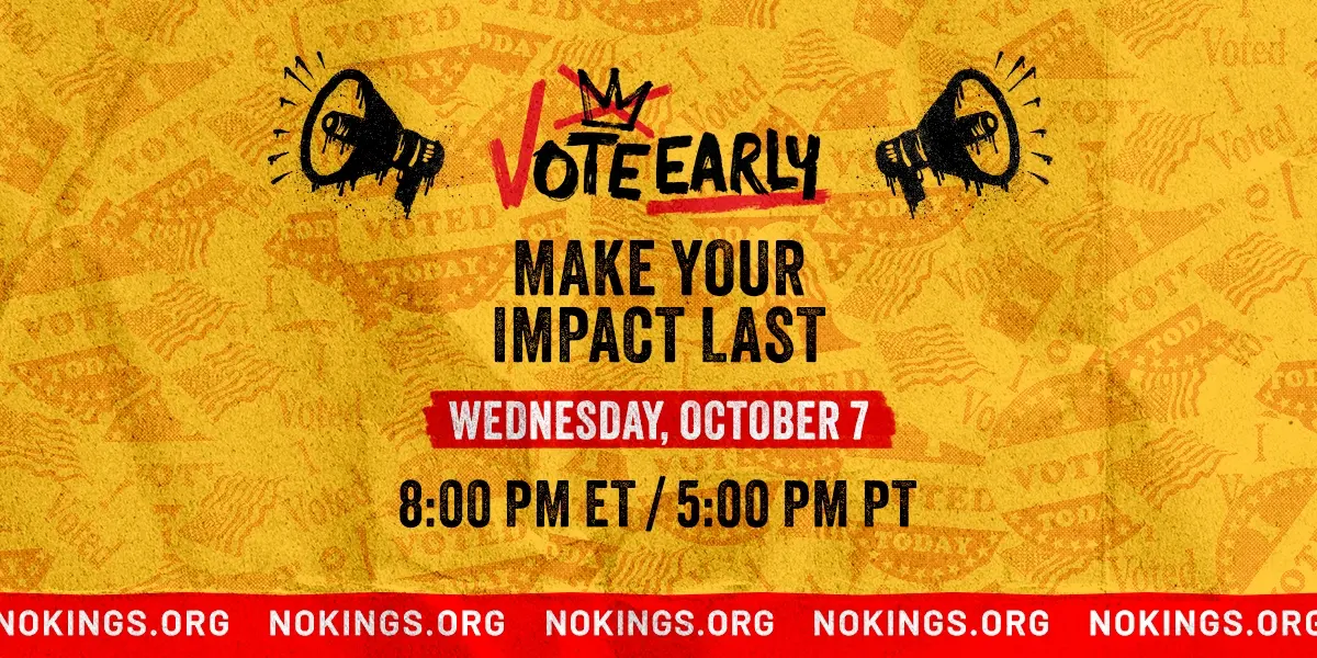 Make Your Impact Last
Organized by No Kings 
Wednesday 10/07, 8pm ET