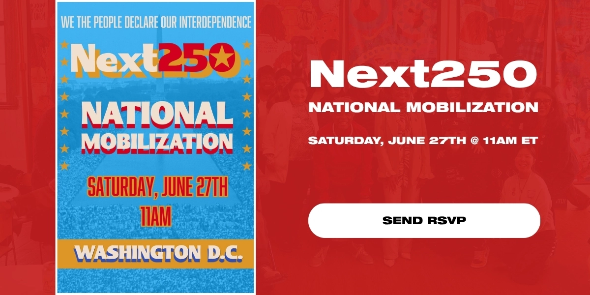 Next250 National Mobilization. Next250 / All of U.S. 250. Saturday, June 27th, 11am ET.