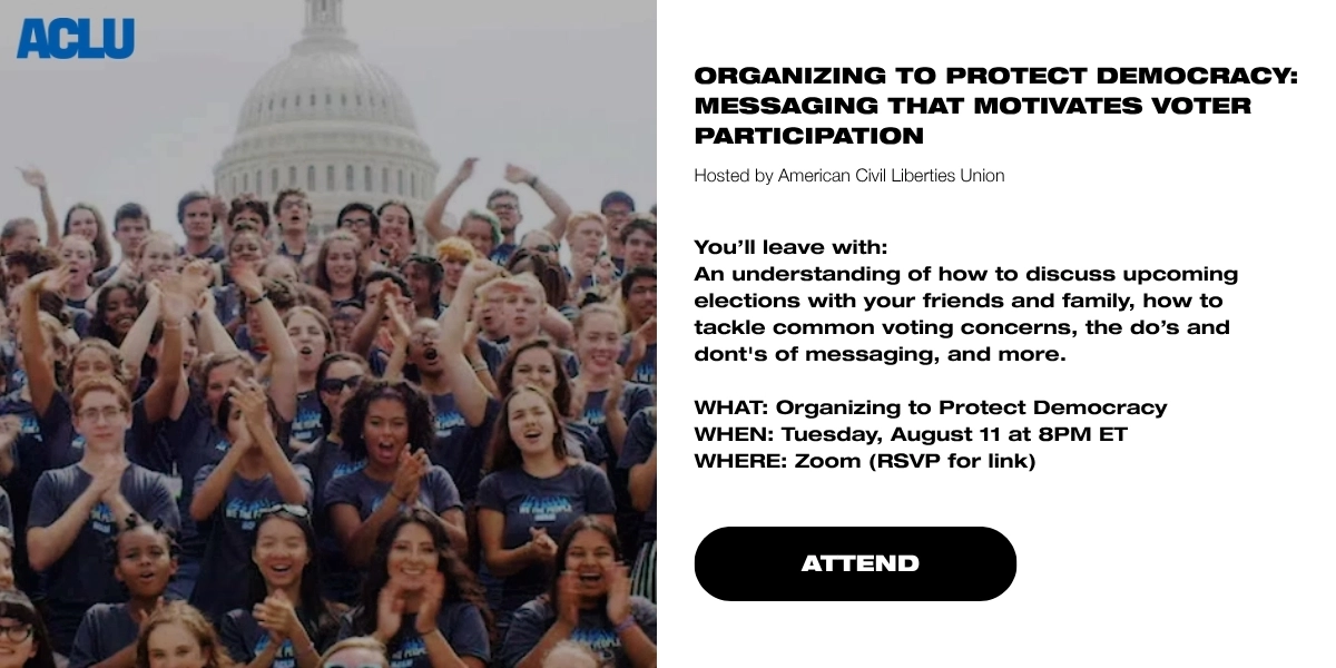 “Organizing to Protect Democracy”
Organized by ACLU
Tuesday, August 11, 2026, 8pm ET